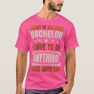 T-shirt Je suis le célibataire je dois faire quoi que ce s