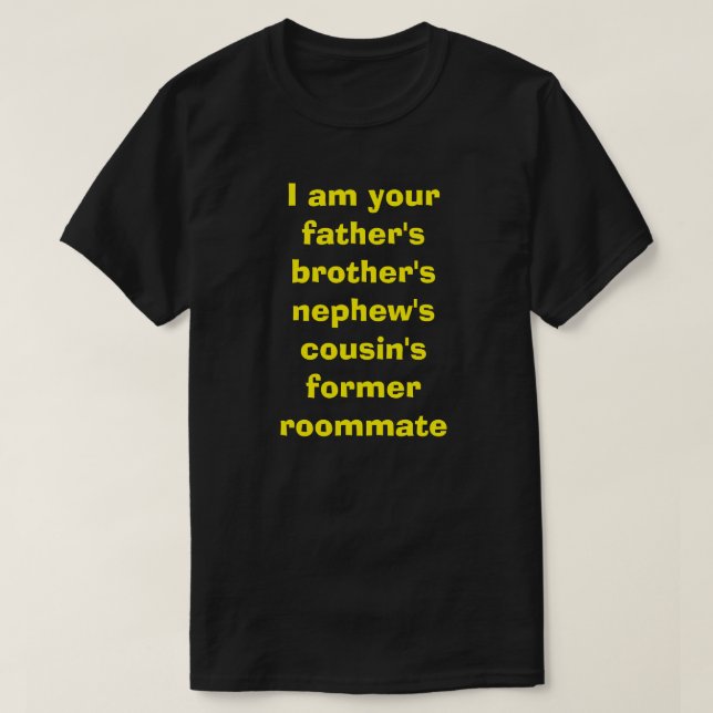 T-shirt Je suis le cousin du neveu du frère de ton père (Design devant)