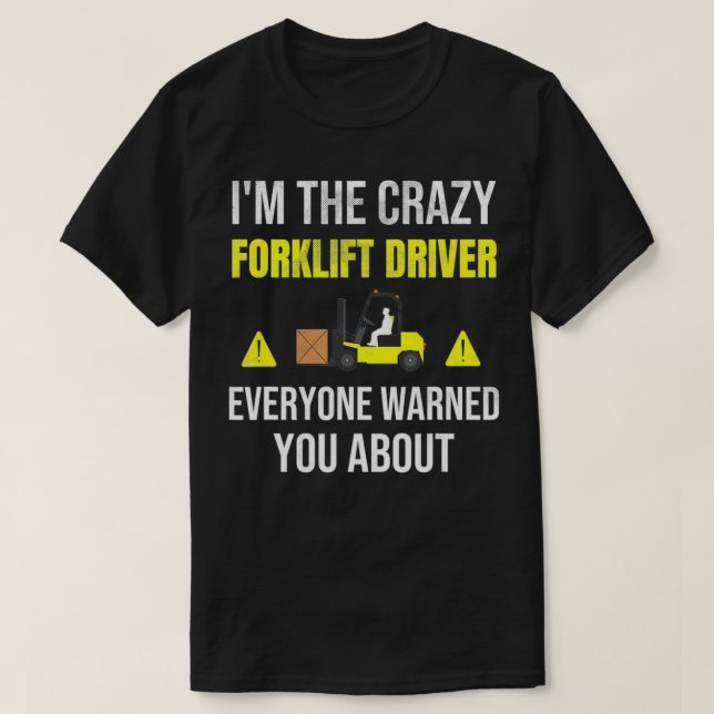 T-shirt Je suis le Crazy Forklift Driver Warehouse Forklif (Design devant)