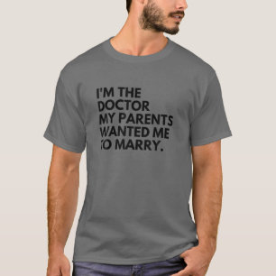 T-shirt Je suis Le Docteur Mes Parents me Recherché à épou