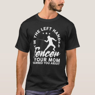 T-shirt Je Suis Le Fencer À Gauche Votre Mère Vous A Avert