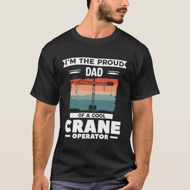 T-shirt Je Suis Le Fier Père D'Un Opérateur De Grue (Devant)