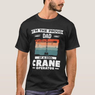 T-shirt Je Suis Le Fier Père D'Un Opérateur De Grue