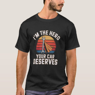 T-shirt Je suis le héros que votre voiture mérite Mécanici