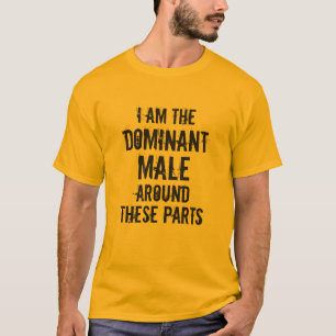 T-SHIRT "JE SUIS LE HOMME DOMINANT AUTOUR DE CES PIÈCES"