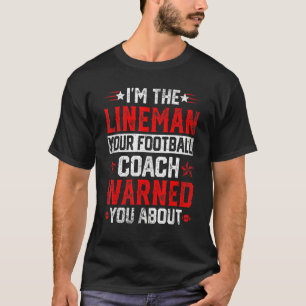 T-shirt Je suis le Lineman votre entraîneur de football vo