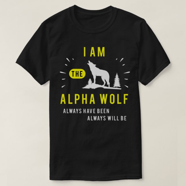T-shirt Je Suis Le Loup Alpha A Toujours Été (Design devant)