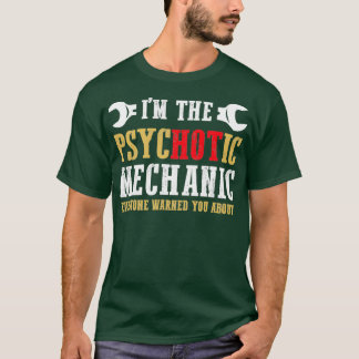 T-shirt Je suis le mécanicien psychotique