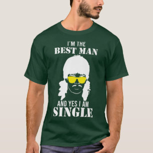 T-shirt Je suis le meilleur homme et je suis un célibatair