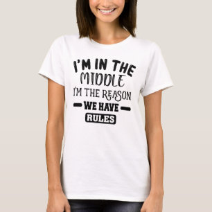 T-shirt Je suis le milieu Je suis la raison pour laquelle