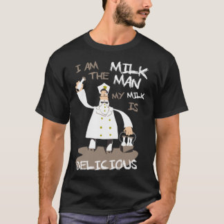 T-shirt Je suis le Milkman, mon lait est délicieux Essenti