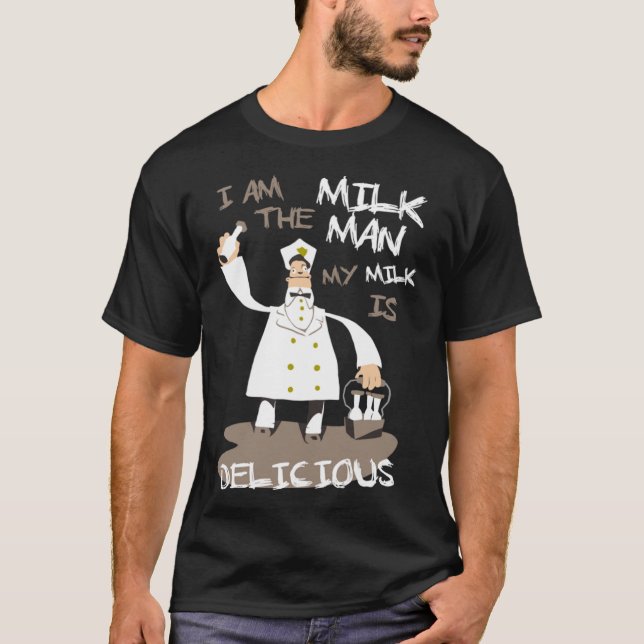 T-shirt Je suis le Milkman, mon lait est délicieux Essenti (Devant)