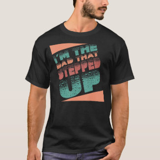 T-shirt Je suis le papa qui a pris le pasPapa Stepfather G
