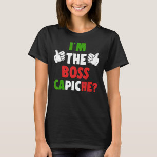 T-shirt Je suis le patron Capiche Italie Humour drapeau Pr