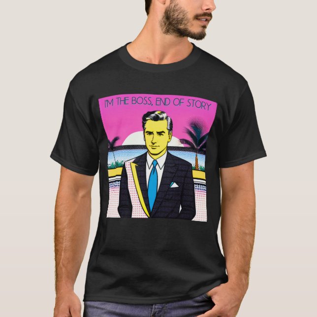 T-shirt Je suis le patron, la fin de l'histoire (Devant)