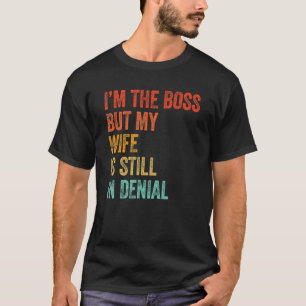 T-shirt Je suis le patron mais ma femme est toujours dans