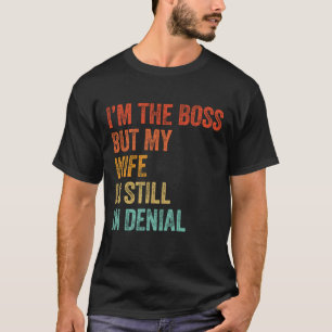 T-shirt Je suis le patron, mais ma femme est toujours dans