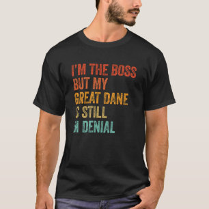 T-shirt Je suis le patron, mais mon grand dane est toujour