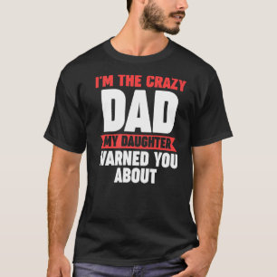 T-shirt Je suis le père fou que ma fille t'a prévenu de la