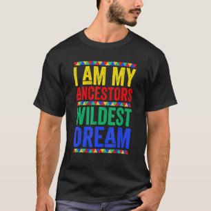 T-shirt Je suis le rêve le plus fou de mes ancêtres Mois d