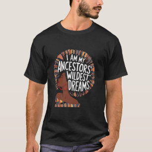 T-shirt Je suis le rêve le plus fou de mes ancêtres Mois d
