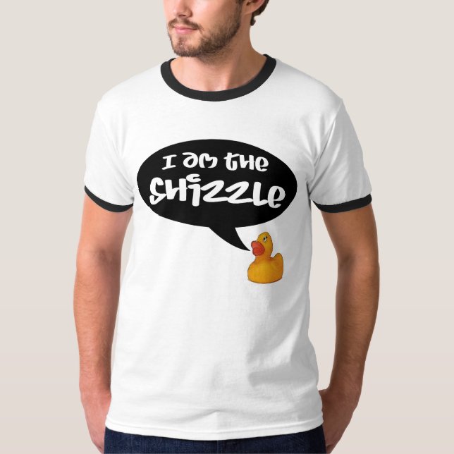 T-shirt Je suis le Shizzle ! (Devant)