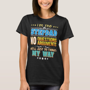 T-shirt Je suis le Stepdad Pas de questions On fera juste