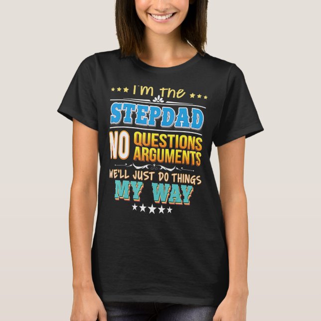 T-shirt Je suis le Stepdad Pas de questions On fera juste  (Devant)