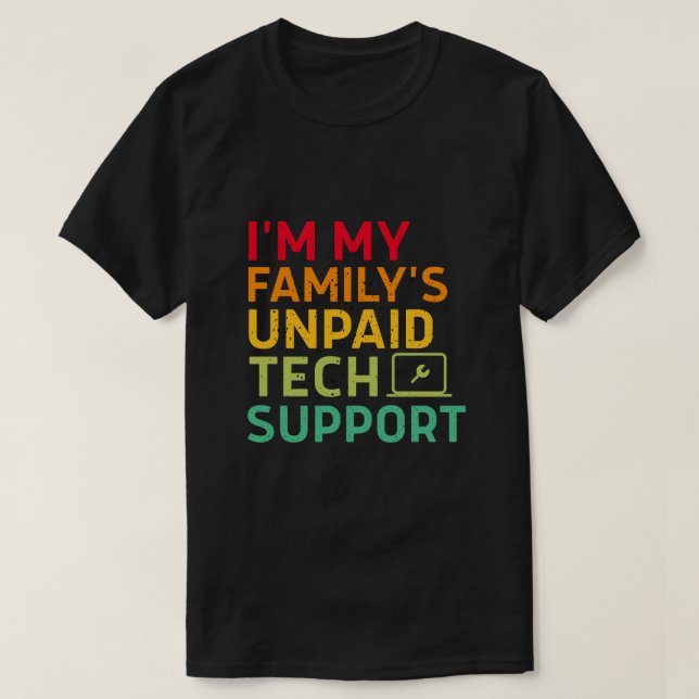T-shirt Je suis le support technique non rémunéré de ma fa (Design devant)