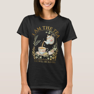 T-shirt Je suis le thé que vous allez prendre Sarcasme bri