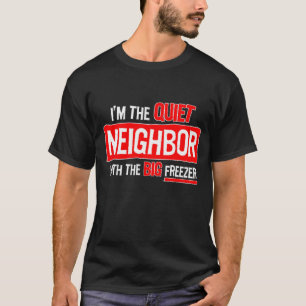 T-shirt Je suis le voisin tranquille...