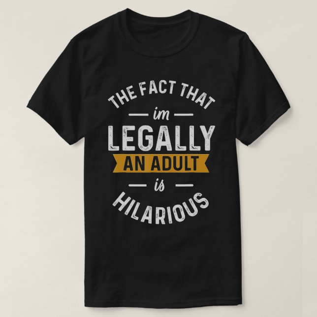 T-shirt Je Suis Légalement Un Adulte Est Hilarieux Amusant (Design devant)