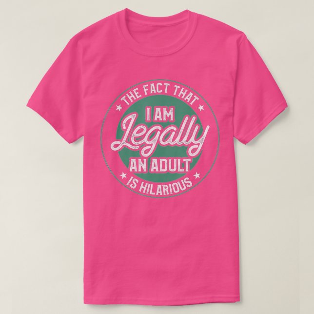 T-shirt Je suis Légalement Un Adulte Est Un Don Hilarieux  (Design devant)