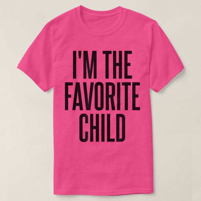 T-shirt Je suis l'enfant favori (Design devant)