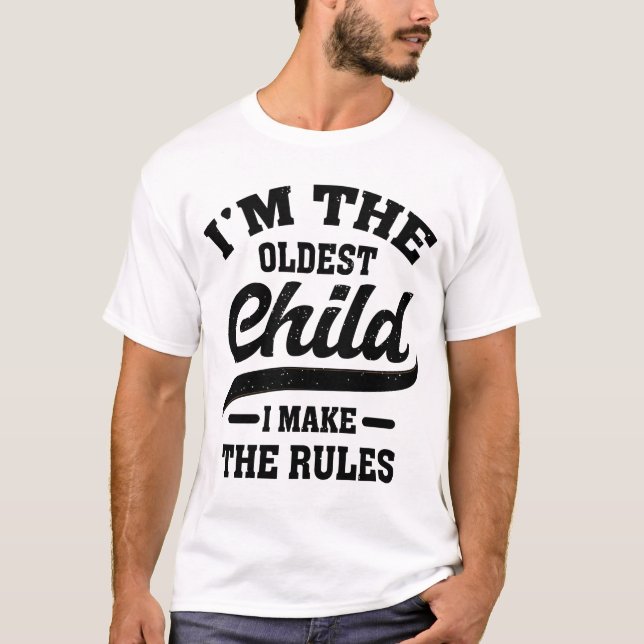 T-shirt Je suis l'enfant le plus âgé que je fais les règle (Devant)