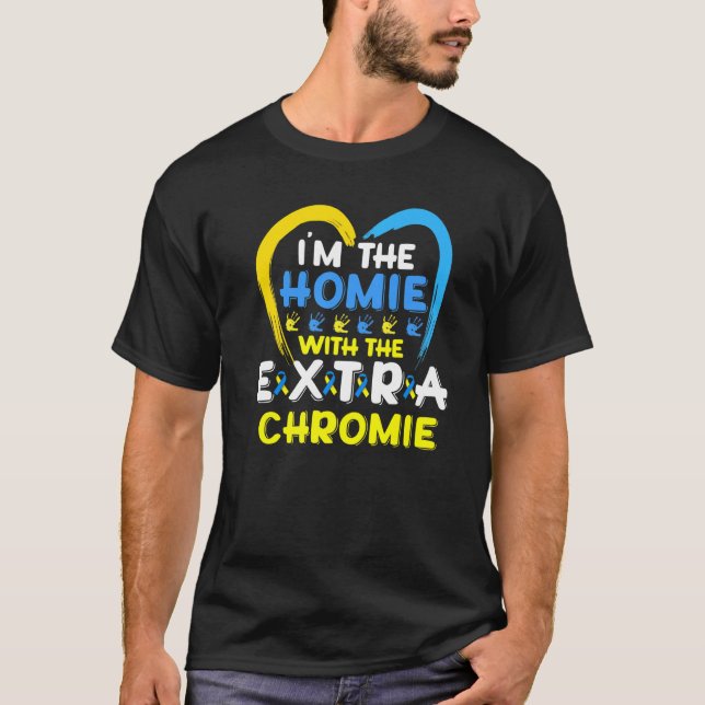 T-shirt Je suis l'Homie avec le syndrome de Chromie Down e (Devant)