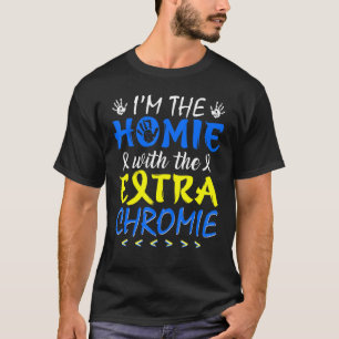 T-shirt Je suis l'Homie avec le syndrome de Chromie Down e