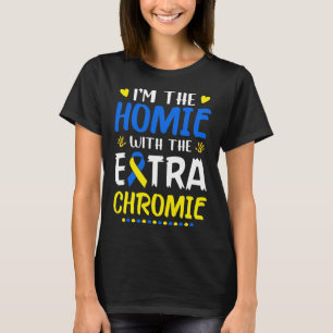 T-shirt Je suis l'Homie avec le syndrome de Chromie Down e