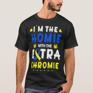 T-shirt Je suis l'Homie avec le syndrome de Chromie Down e