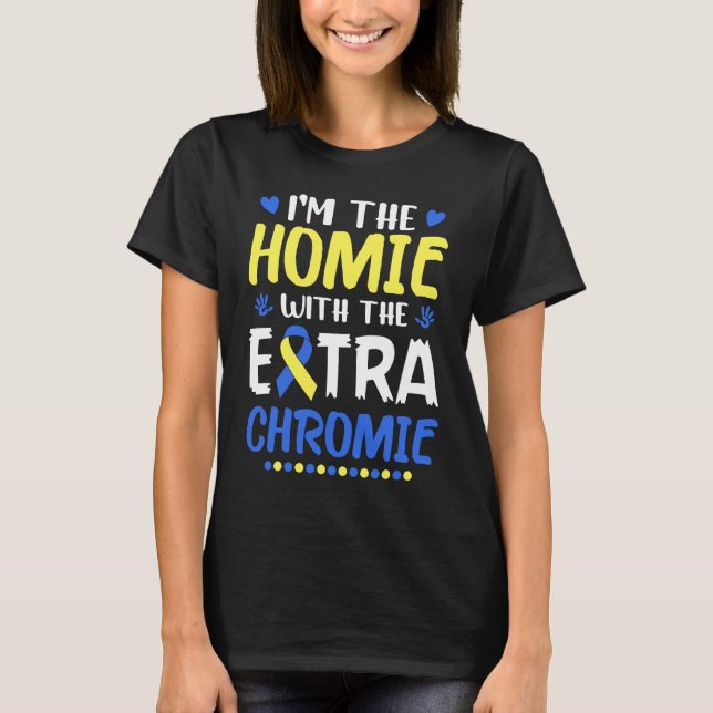 T-shirt Je suis l'Homie avec le syndrome de Chromie Down e (Devant)