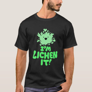 T-shirt Je suis Lichen It ! Fungi nature mignonne Funny Bo