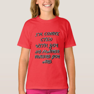 T-SHIRT "JE SUIS LIÉ AVEC VOUS, OÙ QUE VOUS SOYEZ" T