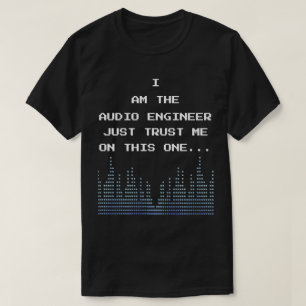 T-shirt Je Suis L'Ingénieur Audio Juste Faites-moi confian