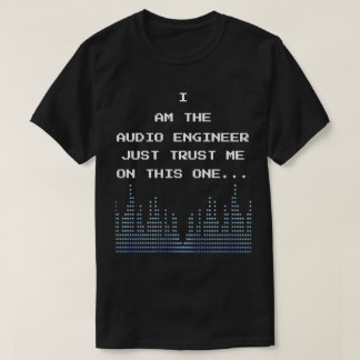 T-shirt Je Suis L'Ingénieur Audio Juste Faites-moi confian