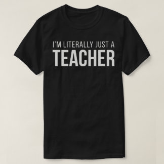 T-shirt Je suis littéralement juste un professeur