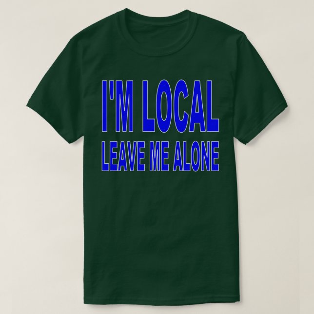 T-shirt Je suis local - laissez-moi seul (Design devant)