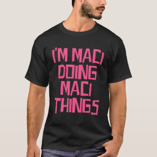 T-shirt Je suis Maci en train de faire des choses Maci