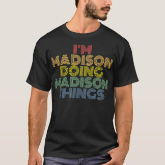 T-shirt Je suis Madison Faire des choses Madison Nom perso