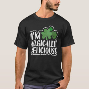 T-shirt Je suis Magiquement Delicious Tee Funny St Patrick