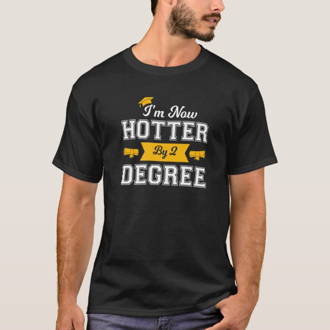 T-shirt Je suis maintenant Hotter By 2 Degree Graduate (Devant)